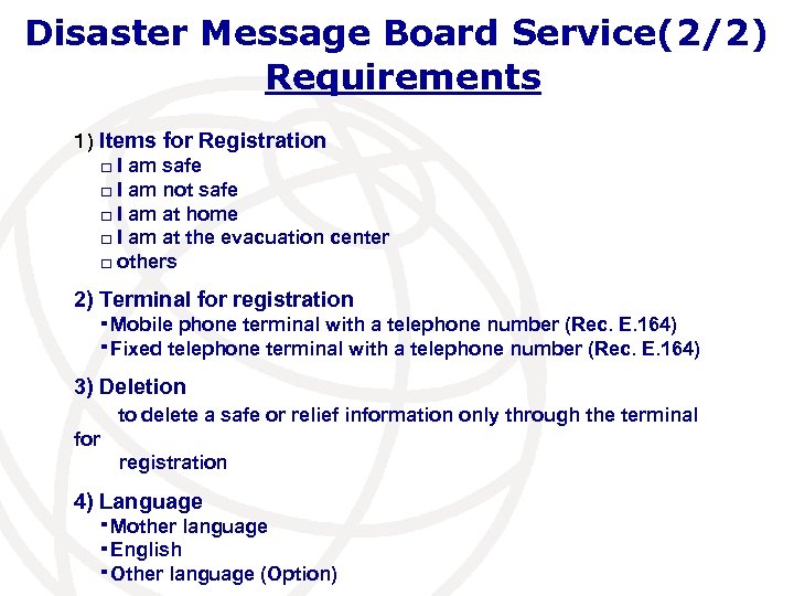 Disaster Message Board Service(2/2) Requirements １) Items for Registration 　　□ I am safe 　　□