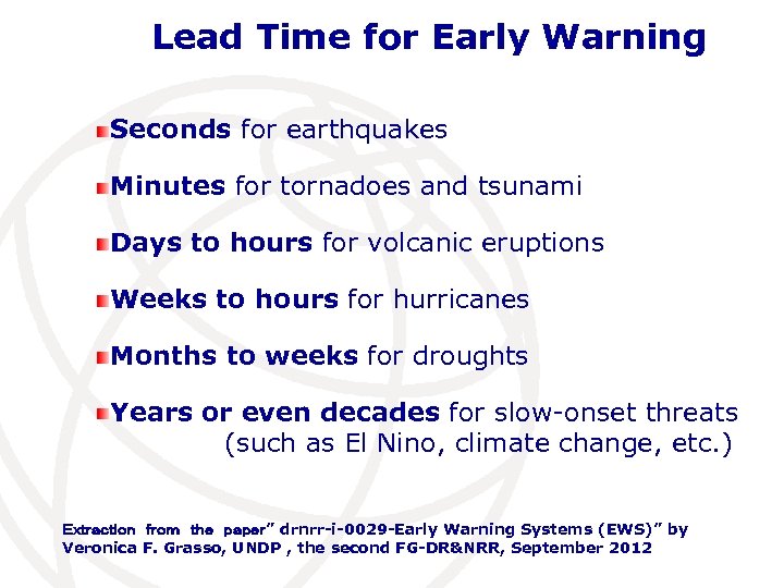 Lead Time for Early Warning Seconds for earthquakes Minutes for tornadoes and tsunami Days