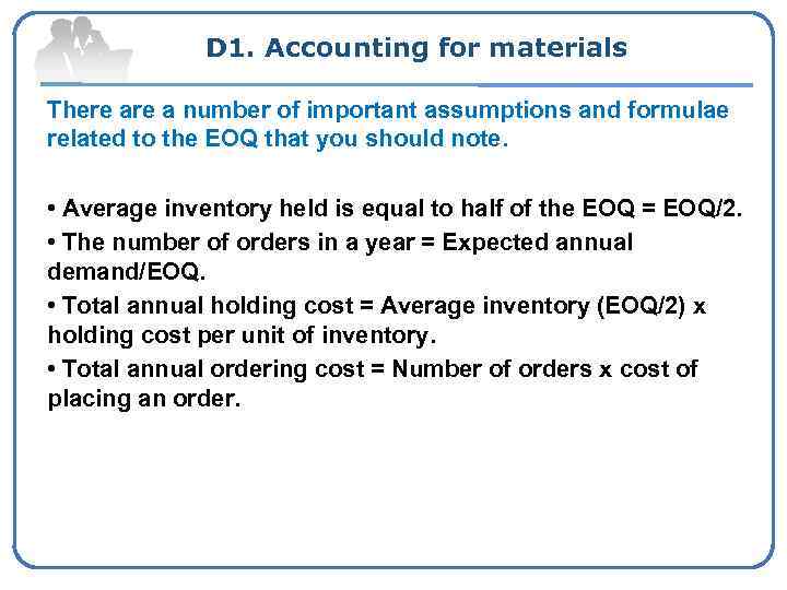 D 1. Accounting for materials There a number of important assumptions and formulae related