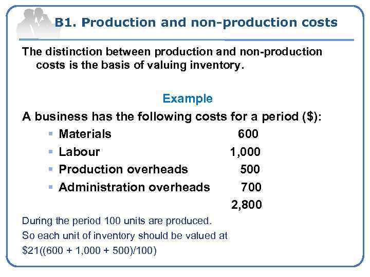 B 1. Production and non-production costs The distinction between production and non-production costs is