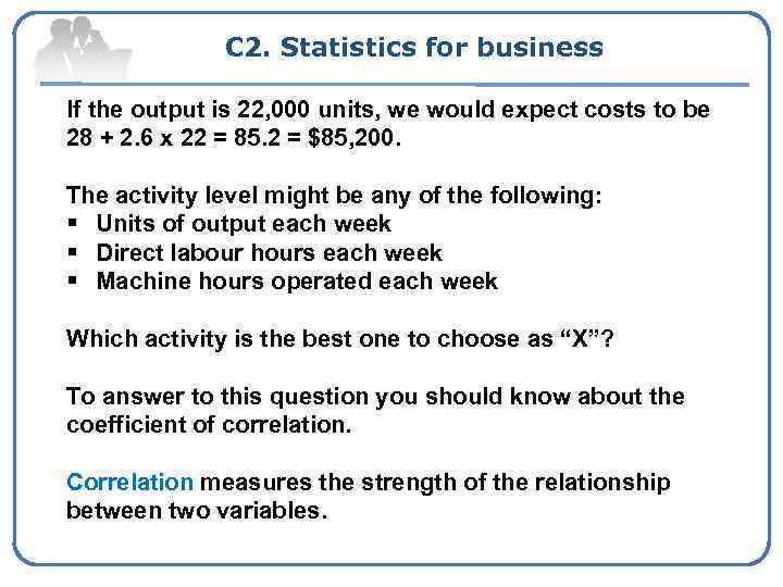 C 2. Statistics for business If the output is 22, 000 units, we would