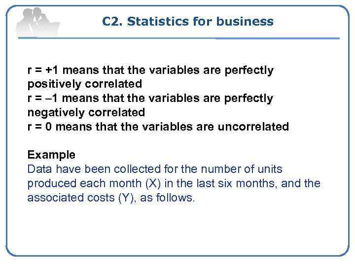 C 2. Statistics for business r = +1 means that the variables are perfectly