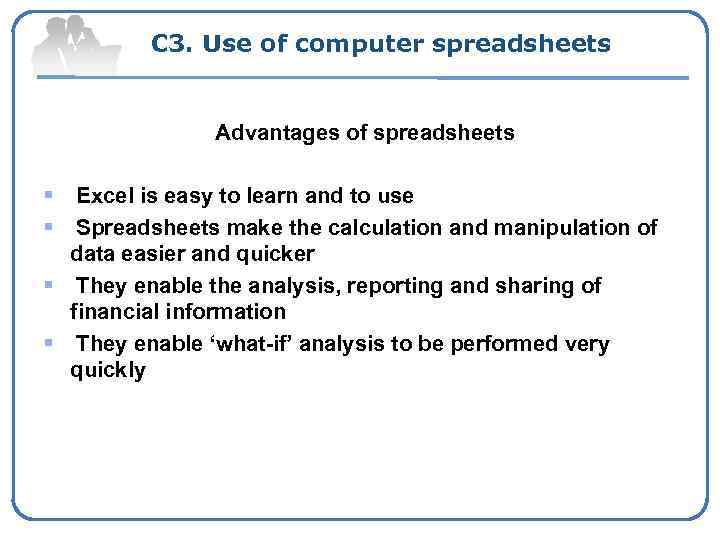 С 3. Use of computer spreadsheets Advantages of spreadsheets § § Excel is easy
