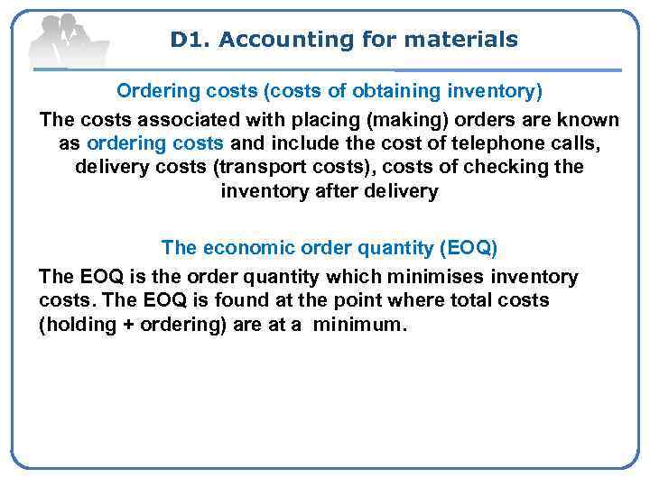 D 1. Accounting for materials Ordering costs (сosts of obtaining inventory) The costs associated