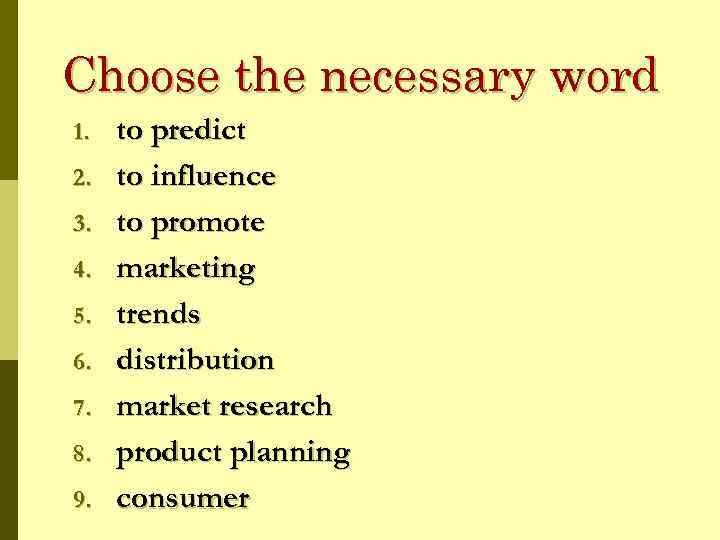 Choose the necessary word 1. 2. 3. 4. 5. 6. 7. 8. 9. to
