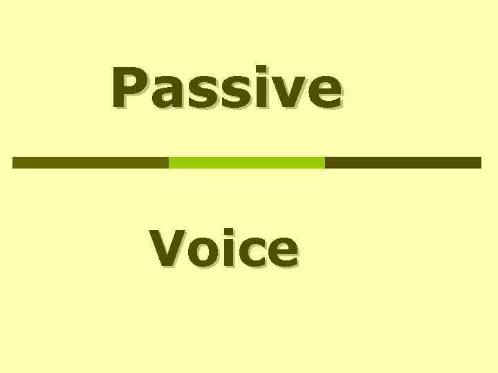 Passive Voice 