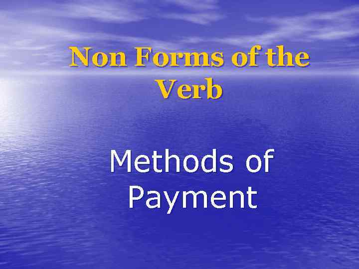 Non Forms of the Verb Methods of Payment 