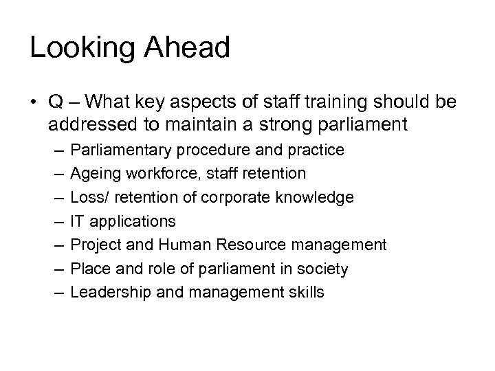 Looking Ahead • Q – What key aspects of staff training should be addressed