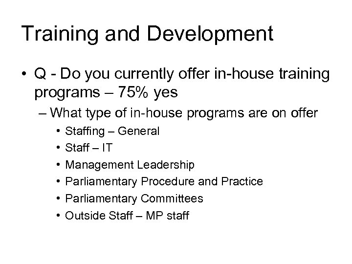 Training and Development • Q - Do you currently offer in-house training programs –