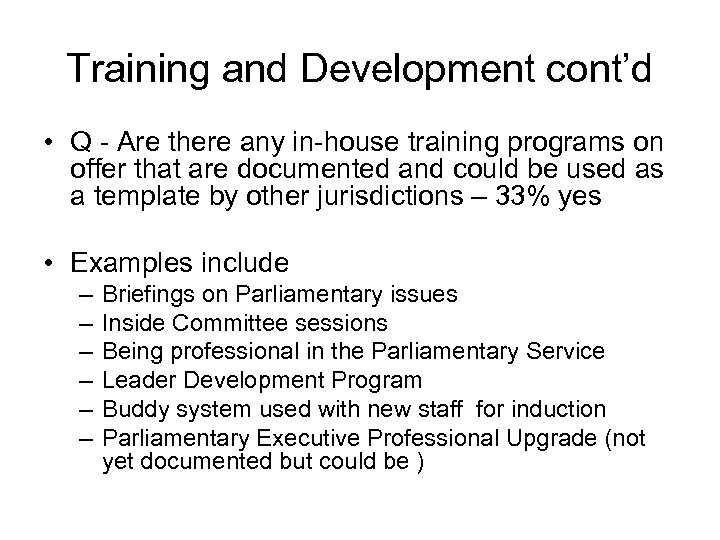 Training and Development cont’d • Q - Are there any in-house training programs on