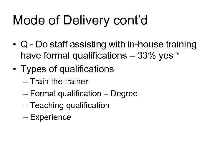 Mode of Delivery cont’d • Q - Do staff assisting with in-house training have