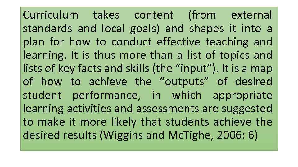 Curriculum takes content (from external standards and local goals) and shapes it into a