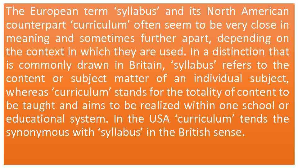 The European term ‘syllabus’ and its North American counterpart ‘curriculum’ often seem to be