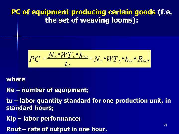 PC of equipment producing certain goods (f. e. the set of weaving looms): where