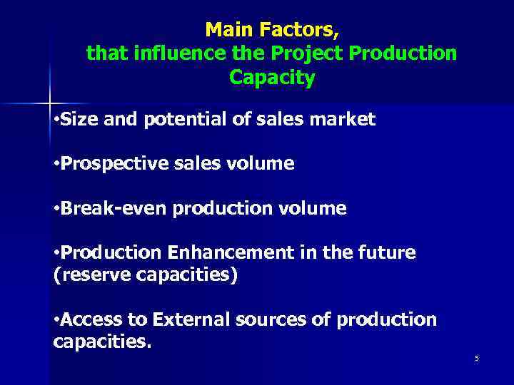 Main Factors, that influence the Project Production Capacity • Size and potential of sales