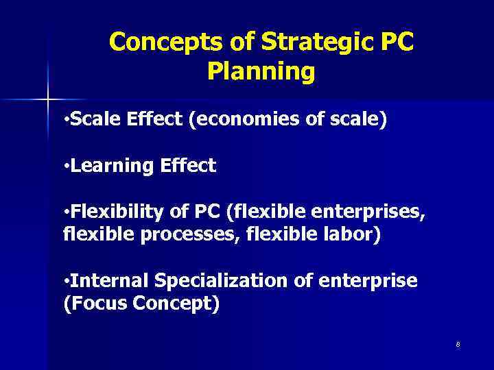 Concepts of Strategic PC Planning • Scale Effect (economies of scale) • Learning Effect