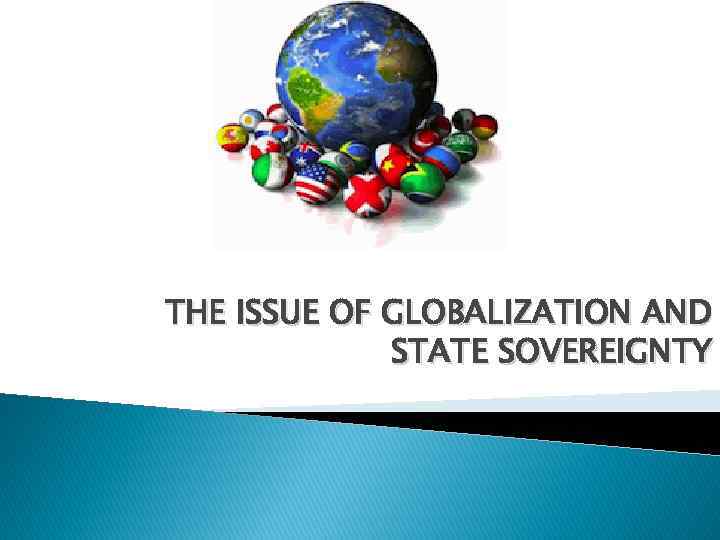 THE ISSUE OF GLOBALIZATION AND STATE SOVEREIGNTY 