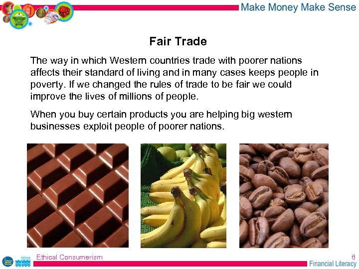 Fair Trade The way in which Western countries trade with poorer nations affects their