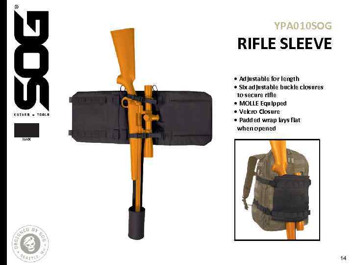 YPA 010 SOG RIFLE SLEEVE • Adjustable for length • Six adjustable buckle closures