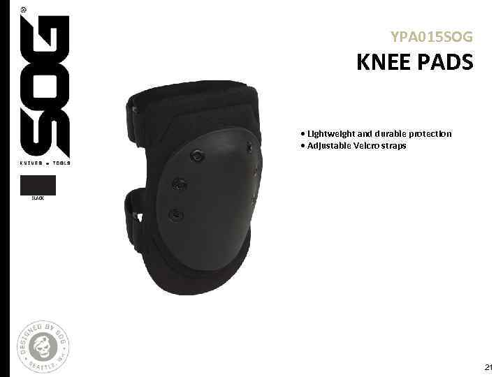 YPA 015 SOG KNEE PADS • Lightweight and durable protection • Adjustable Velcro straps
