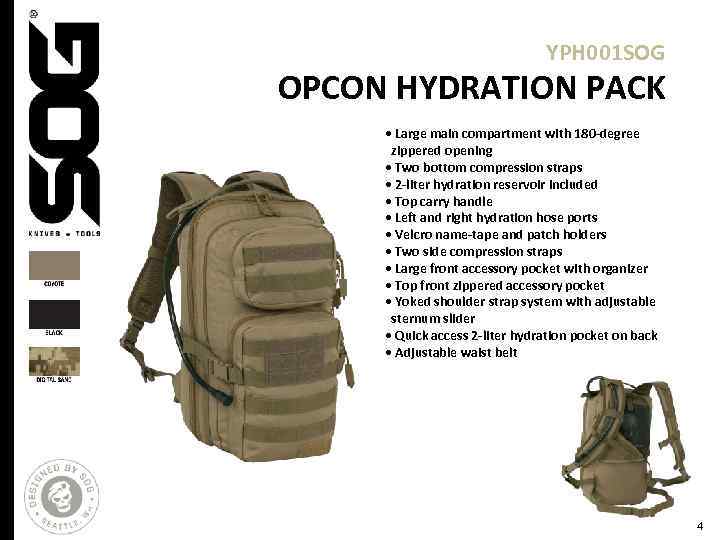 YPH 001 SOG OPCON HYDRATION PACK • Large main compartment with 180 -degree zippered