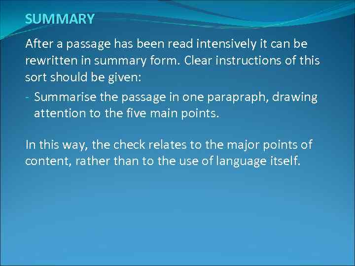 SUMMARY After a passage has been read intensively it can be rewritten in summary