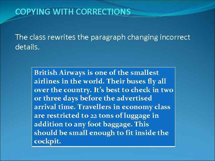 COPYING WITH CORRECTIONS The class rewrites the paragraph changing incorrect details. British Airways is