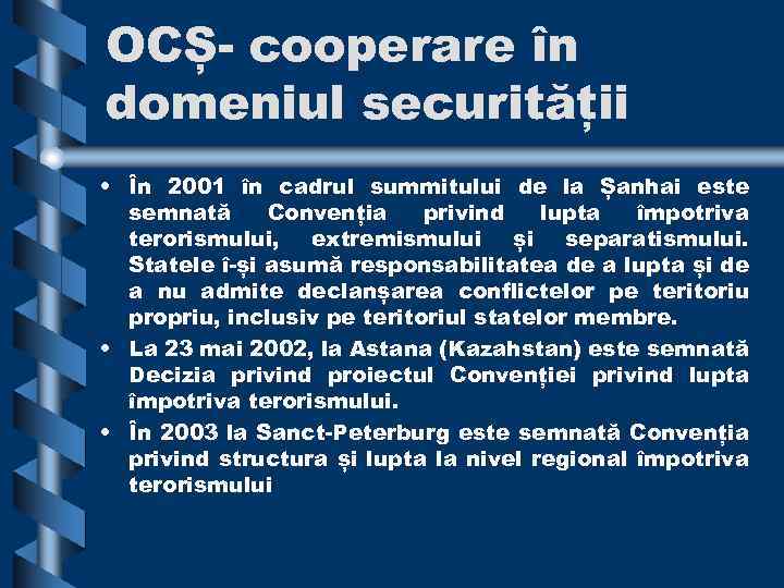 OCȘ- cooperare în domeniul securității • În 2001 în cadrul summitului de la Șanhai