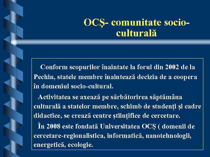 OCȘ- comunitate socioculturală Conform scopurilor înaintate la forul din 2002 de la Pechin, statele