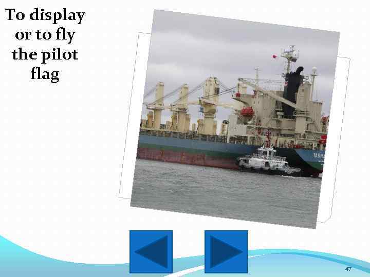 To display or to fly the pilot flag 47 