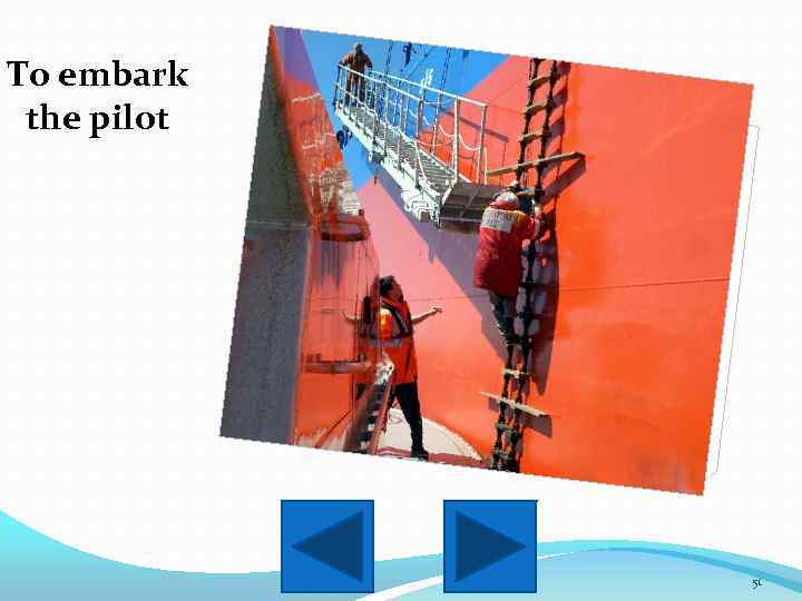 To embark the pilot 51 