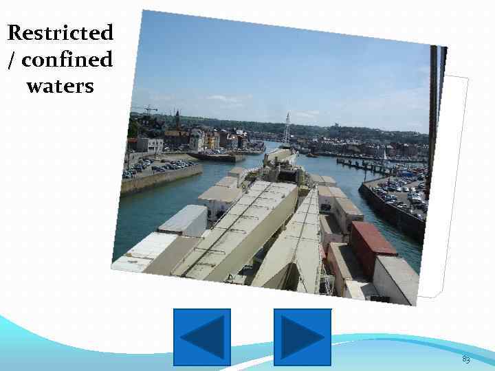 Restricted / confined waters 83 