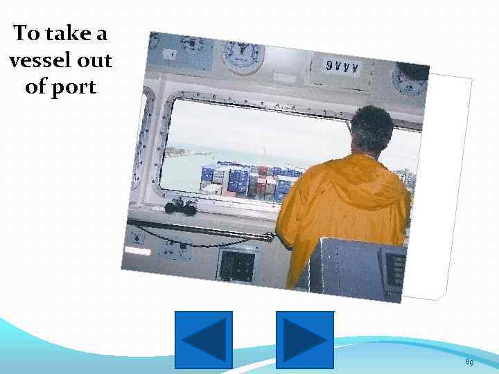 To take a vessel out of port 89 