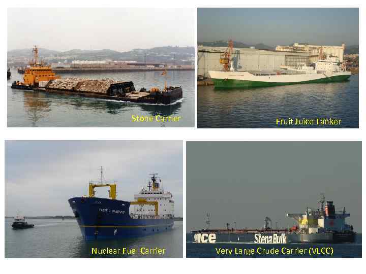 Stone Carrier Nuclear Fuel Carrier Fruit Juice Tanker Very Large Crude Carrier (VLCC) 