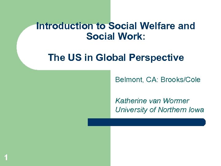 Introduction to Social Welfare and Social Work: The US in Global Perspective Belmont, CA: