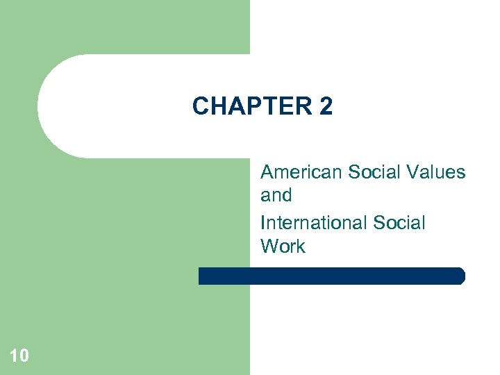 CHAPTER 2 American Social Values and International Social Work 10 