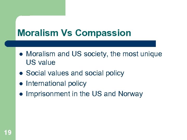 Moralism Vs Compassion l l 19 Moralism and US society, the most unique US