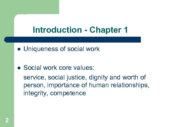 Introduction - Chapter 1 l l 2 Uniqueness of social work Social work core