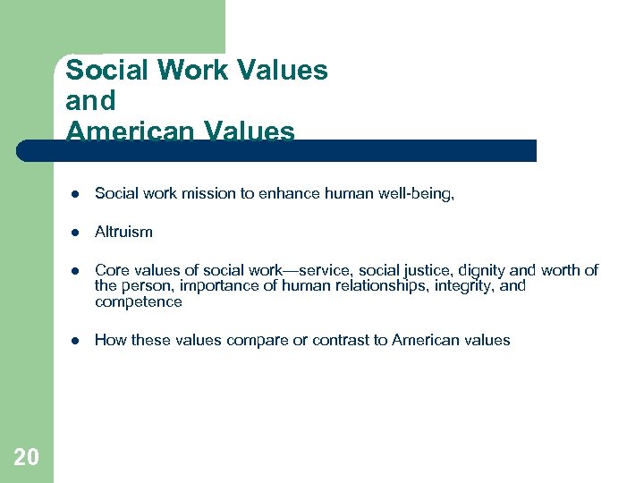 Social Work Values and American Values l l Altruism l Core values of social