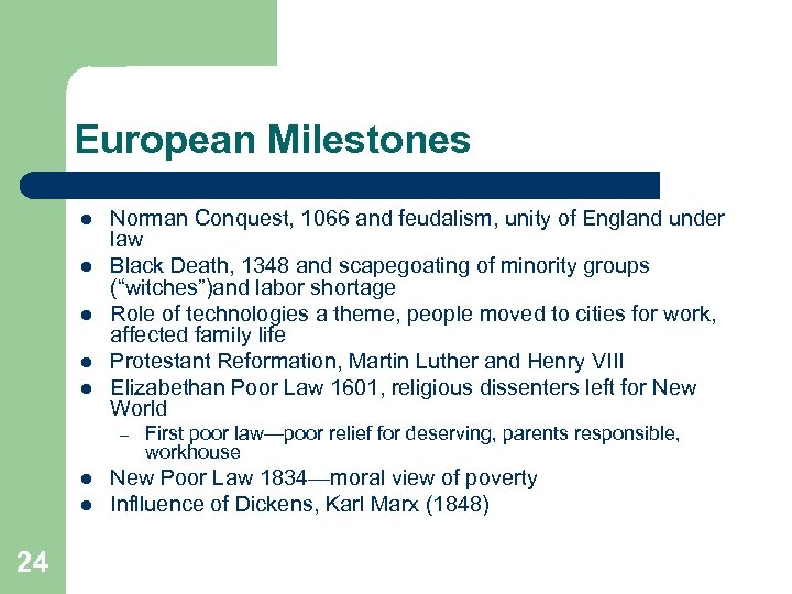 European Milestones l l l Norman Conquest, 1066 and feudalism, unity of England under