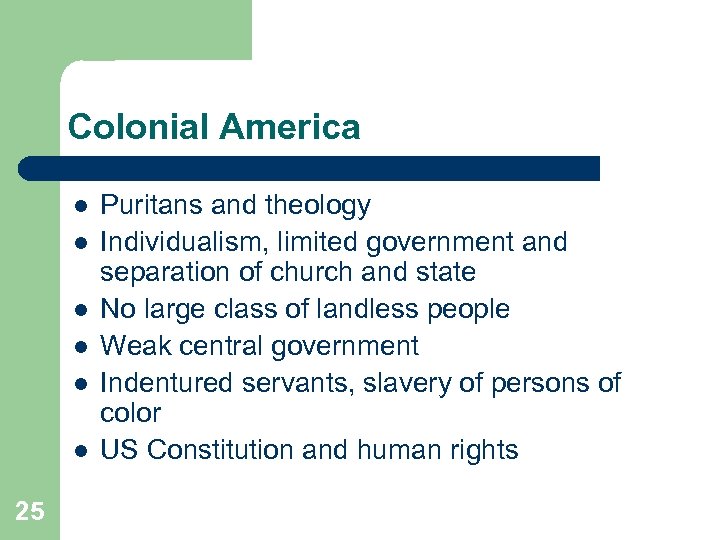 Colonial America l l l 25 Puritans and theology Individualism, limited government and separation