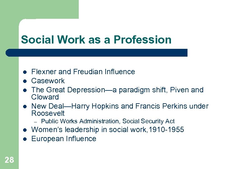 Social Work as a Profession l l Flexner and Freudian Influence Casework The Great