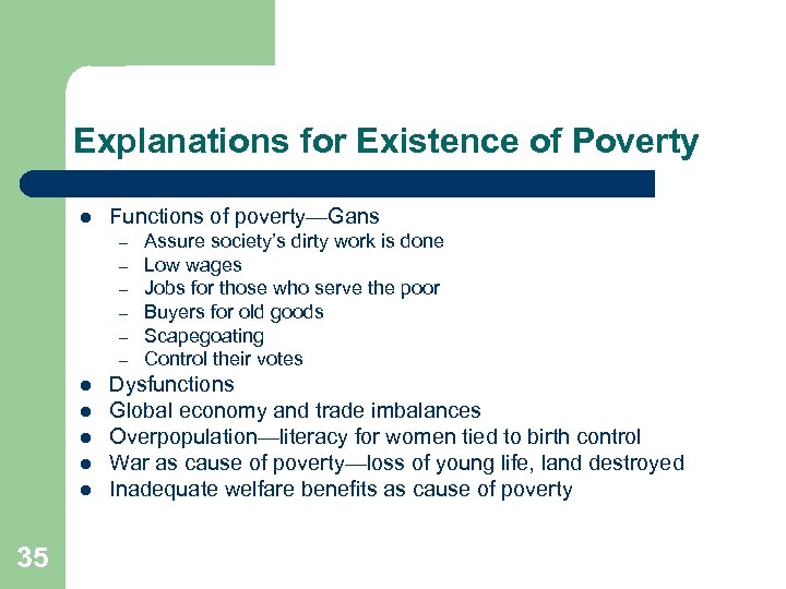 Explanations for Existence of Poverty l Functions of poverty—Gans – – – l l