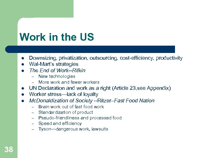 Work in the US l l l Downsizing, privatization, outsourcing, cost-efficiency, productivity Wal-Mart’s strategies