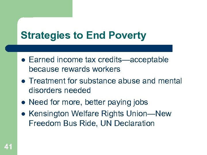 Strategies to End Poverty l l 41 Earned income tax credits—acceptable because rewards workers