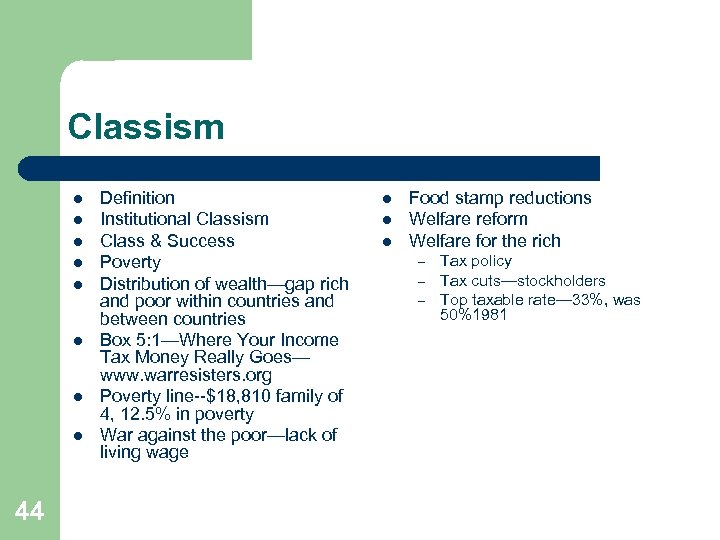 Classism l l l l 44 Definition Institutional Classism Class & Success Poverty Distribution