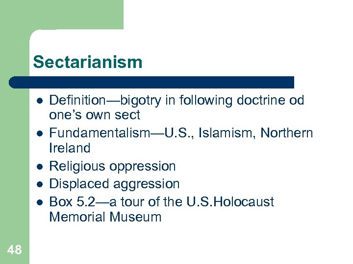 Sectarianism l l l 48 Definition—bigotry in following doctrine od one’s own sect Fundamentalism—U.