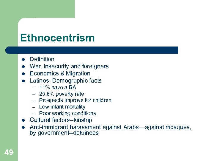 Ethnocentrism l l Definition War, insecurity and foreigners Economics & Migration Latinos: Demographic facts