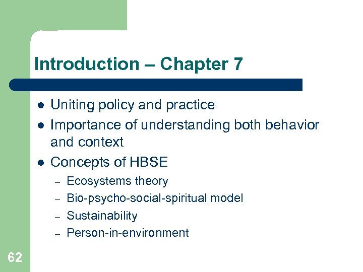 Introduction – Chapter 7 l l l Uniting policy and practice Importance of understanding