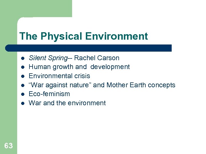 The Physical Environment l l l 63 Silent Spring-- Rachel Carson Human growth and